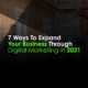 7 Ways To Expand Your Business Through Digital Marketing